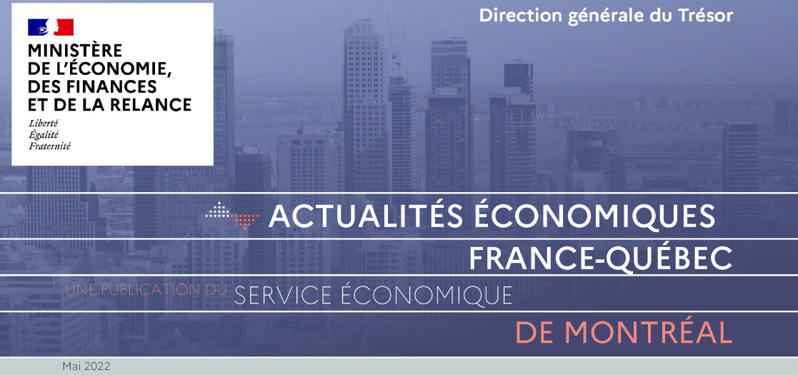 Actualités économiques France Québec Mai 2022 Consulat Général De France à Montréal 